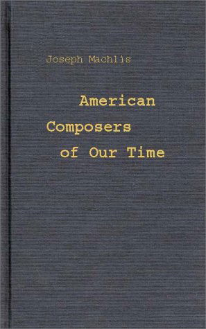 Cover for Joseph Machlis · American Composers of Our Time (Hardcover Book) (1990)