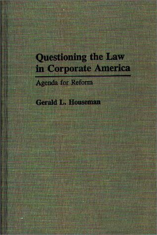 Cover for Gerald Houseman · Questioning the Law in Corporate America: Agenda for Reform (Hardcover Book) (1993)