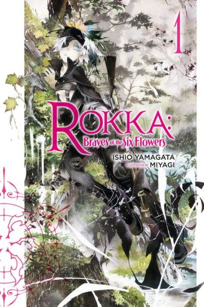 Cover for Ishio Yamagata · Rokka: Braves of the Six Flowers, Vol. 1 (light novel) - ROKKA BRAVES OF SIX FLOWERS LIGHT NOVEL (Paperback Book) (2017)