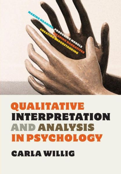 Qualitative Interpretation and Analysis in Psychology - Carla Willig - Bøger - Open University Press - 9780335241415 - 16. maj 2012