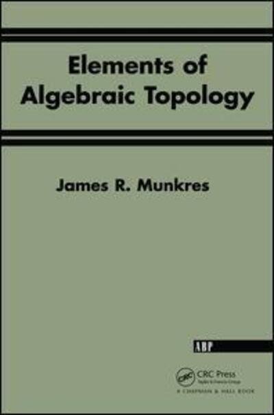 Cover for James R. Munkres · Elements Of Algebraic Topology (Hardcover Book) (2019)