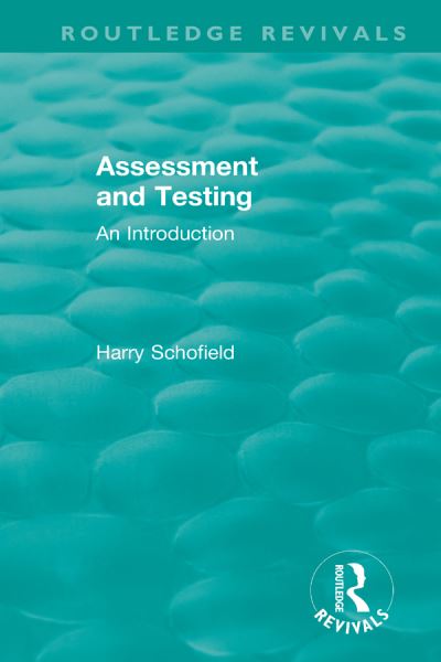 Cover for Harry Schofield · Assessment and Testing: An Introduction - Routledge Revivals (Paperback Book) (2021)