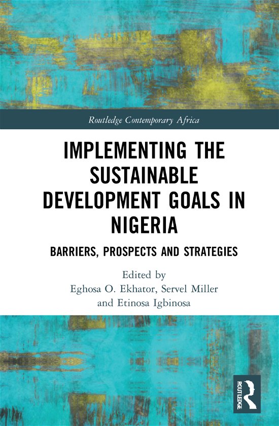 Cover for Eghosa O. Ekhator · Implementing the Sustainable Development Goals in Nigeria: Barriers, Prospects and Strategies - Routledge Contemporary Africa (Gebundenes Buch) (2021)