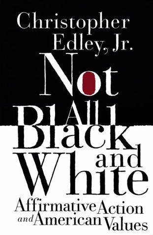 Cover for Christopher Edley · Not All Black and White: Affirmative Action, Race, and American Values (Paperback Book) (1998)