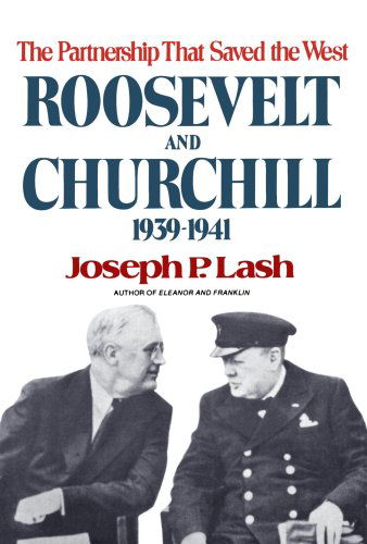 Joseph P. Lash · Roosevelt and Churchill: The Partnership That Saved the West, 1939-1941 (Paperback Book) [First Trade edition] (2024)