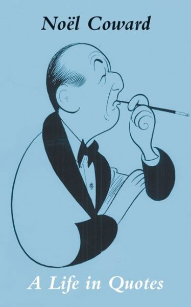 Cover for Noël Coward · Noël Coward: in His Own Words (Innbunden bok) (2005)