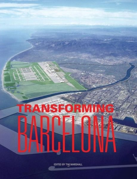 Cover for Tim Marshall · Transforming Barcelona: The Renewal of a European Metropolis (Paperback Book) (2004)