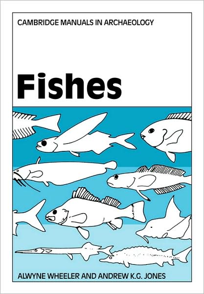 Cover for Alwyne Wheeler · Fishes - Cambridge Manuals in Archaeology (Paperback Book) (2009)