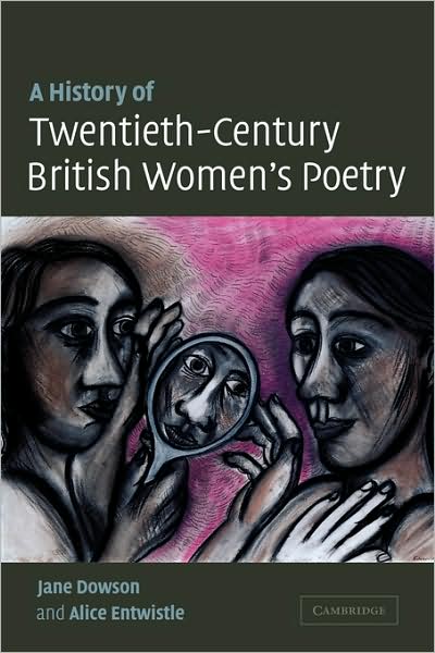 Cover for Dowson, Jane (De Montfort University, Leicester) · A History of Twentieth-Century British Women's Poetry (Paperback Book) (2009)