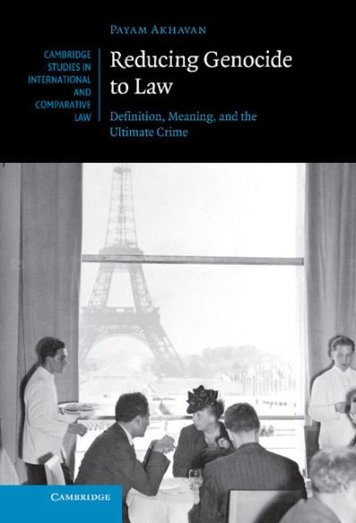 Cover for Akhavan, Payam (McGill University, Montreal) · Reducing Genocide to Law: Definition, Meaning, and the Ultimate Crime - Cambridge Studies in International and Comparative Law (Innbunden bok) (2012)