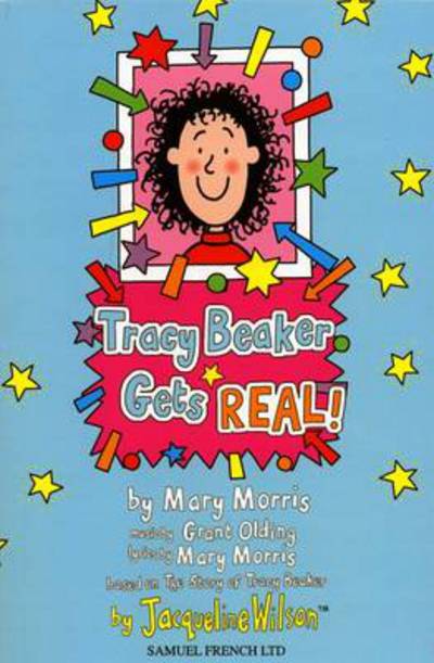 Tracy Beaker Gets Real - Mary Morris - Książki - Samuel French Ltd - 9780573180415 - 4 czerwca 2010