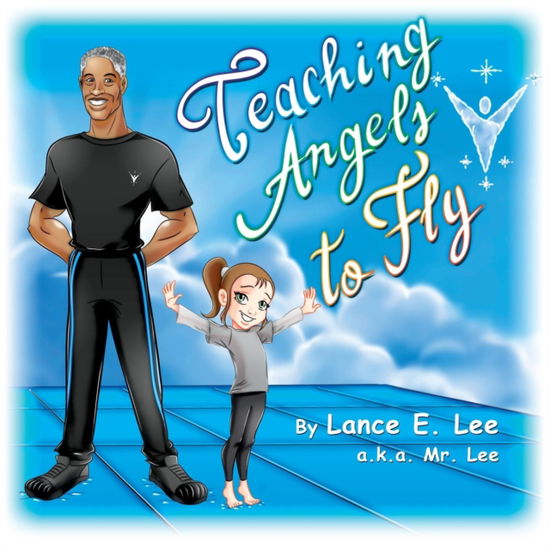 Cover for Lance E Lee · Teaching Angels to Fly (Paperback Book) (2018)