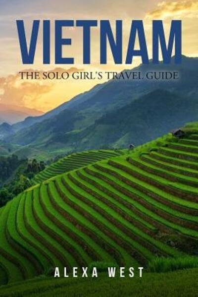 Cover for Alexa West · Vietnam The Solo Girl's Travel Guide (Paperback Bog) (2019)