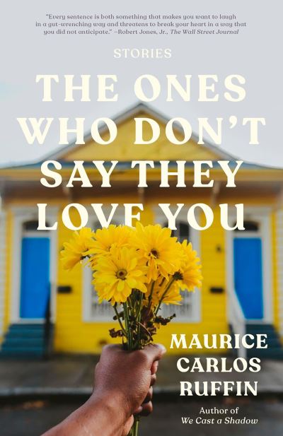 Cover for Maurice Carlos Ruffin · The Ones Who Don't Say They Love You (Pocketbok) (2022)