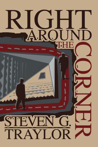 Cover for Steven Traylor · Right Around the Corner (Paperback Book) (2004)