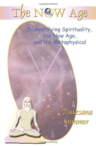Cover for Zsuzsana Reidinger · The Now Age: Demystifying Spirituality, the New Age and the Metaphysical (Taschenbuch) (2004)