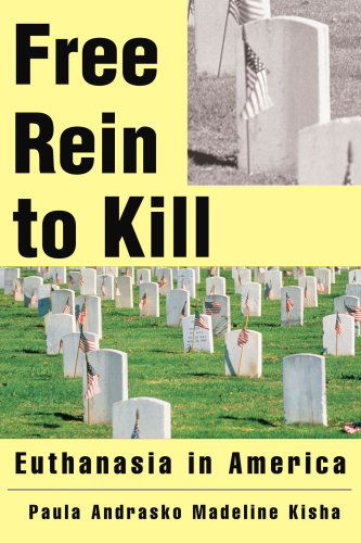 Cover for Madeline Kisha · Free Rein to Kill: Euthanasia in America (Paperback Book) (2005)