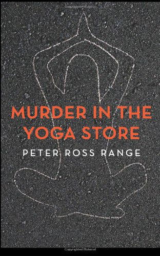 Cover for Peter Ross Range · Murder in the Yoga Store: the True Story of the Lululemon Killing (Paperback Book) (2013)