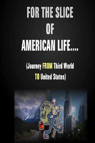 For the Slice of American Life!! ( Journey from Third World to United States ) - Abbey R - Boeken - RR - 9780615862415 - 20 augustus 2013