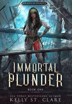 Cover for Kelly St Clare · Immortal Plunder (Hardcover Book) (2018)