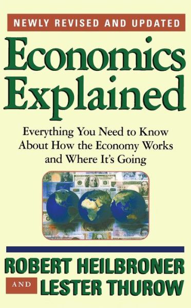 Cover for Robert L. Heilbroner · Economics Explained: Everything You Need to Know About How the Economy Works and Where It's Going (Taschenbuch) [3 Rev edition] (1998)