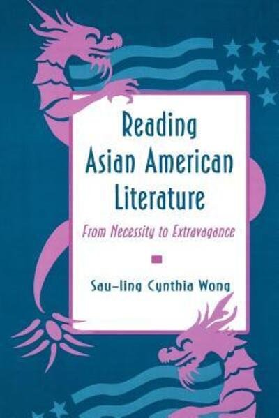 Cover for Sau-ling Cynthia Wong · Reading Asian American Literature: From Necessity to Extravagance (Paperback Bog) (1993)
