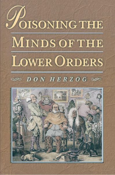Cover for Donald Herzog · Poisoning the Minds of the Lower Orders (Paperback Book) (2000)