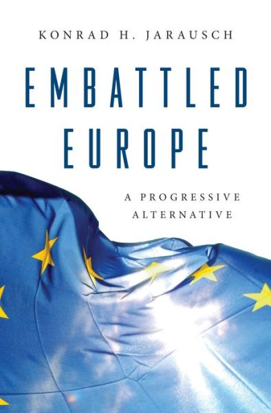 Cover for Konrad H. Jarausch · Embattled Europe: A Progressive Alternative (Hardcover Book) (2021)