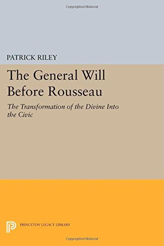 Cover for Patrick Riley · The General Will before Rousseau: The Transformation of the Divine into the Civic - Princeton Legacy Library (Paperback Book) (2014)