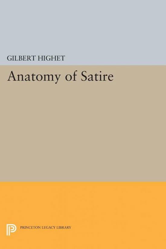 Cover for Gilbert Highet · Anatomy of Satire - Princeton Legacy Library (Paperback Bog) (2015)