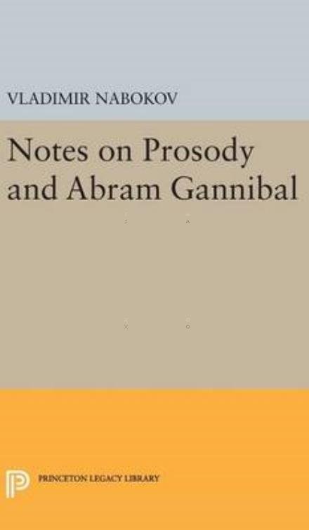 Cover for Vladimir Nabokov · Notes on Prosody and Abram Gannibal - Princeton Legacy Library (Hardcover Book) (2016)