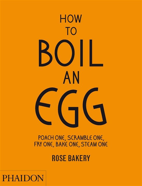 How to Boil an Egg - Rose Carrarini - Libros - Phaidon Press Ltd - 9780714862415 - 15 de febrero de 2013