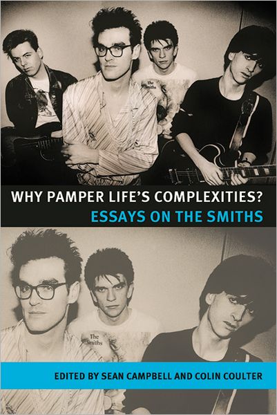 Cover for Sean Campbell · Why Pamper Life's Complexities?: Essays on the Smiths - Music and Society (Paperback Book) (2010)