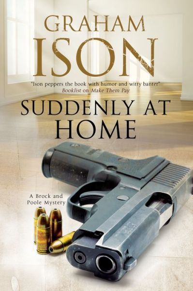 Suddenly at Home - A Brock & Poole Mystery - Graham Ison - Książki - Severn House Publishers Ltd - 9780727886415 - 1 listopada 2016