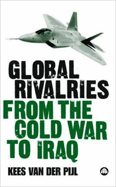 Cover for Kees Van Der Pijl · Global Rivalries From the Cold War to Iraq (Paperback Book) (2006)