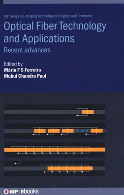 Optical Fiber Technology and Applications: Recent advances - IOP ebooks - Paul Dos Santos Ferreira - Books - Institute of Physics Publishing - 9780750332415 - August 11, 2021