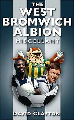 Cover for David Clayton · The West Bromwich Albion Miscellany (Hardcover Book) (2009)