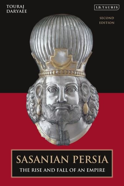 Cover for Daryaee, Touraj (University of California, Irvine, USA) · Sasanian Persia: The Rise and Fall of an Empire (Pocketbok) (2023)
