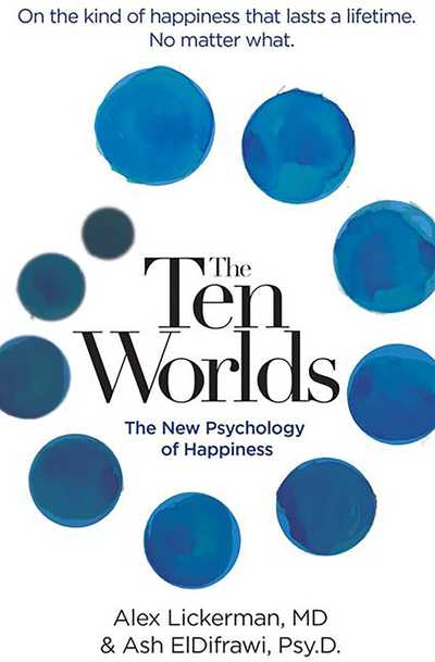 Cover for Alex Lickerman · The Ten Worlds: The New Psychology of Happiness (Paperback Book) (2018)