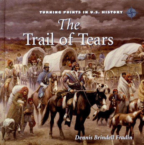 Cover for Dennis Brindell Fradin · The Trail of Tears (Turning Points in U.s. History) (Hardcover Book) (2008)