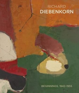 Cover for Scott A Shields · Richeard Diebenkorn Beginnings 1942 - 1955 (Hardcover Book) (2017)