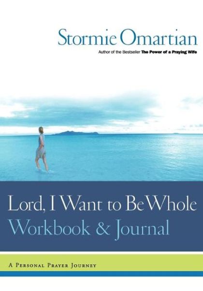 Cover for Stormie Omartian · Lord, I Want to Be Whole: a Personal Prayer Journey (Paperback Book) (2003)