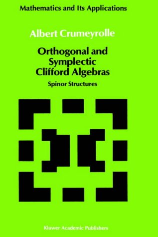 Cover for Albert Crumeyrolle · Orthogonal and Symplectic Clifford Algebras: Spinor Structures - Mathematics and Its Applications (Hardcover Book) (1990)