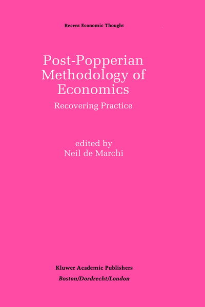Cover for Neil De Marchi · Post-Popperian Methodology of Economics: Recovering Practice - Recent Economic Thought (Hardcover Book) [1992 edition] (1992)