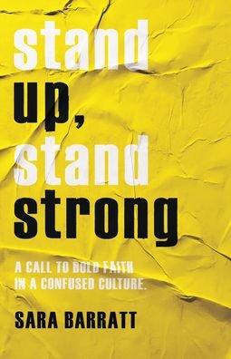 Cover for Sara Barratt · Stand Up, Stand Strong – A Call to Bold Faith in a Confused Culture (Paperback Book) (2022)