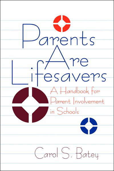 Cover for Batey, Carol S. (Sue) · Parents Are Lifesavers: A Handbook for Parent Involvement in Schools (Paperback Bog) (1996)