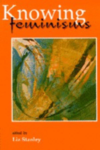 Knowing Feminisms: On Academic Borders, Territories and Tribes - Liz Stanley - Livros - Sage Publications Ltd - 9780803975415 - 10 de março de 1997