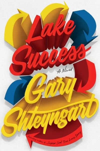 Cover for Gary Shteyngart · Lake Success: A Novel (Innbunden bok)