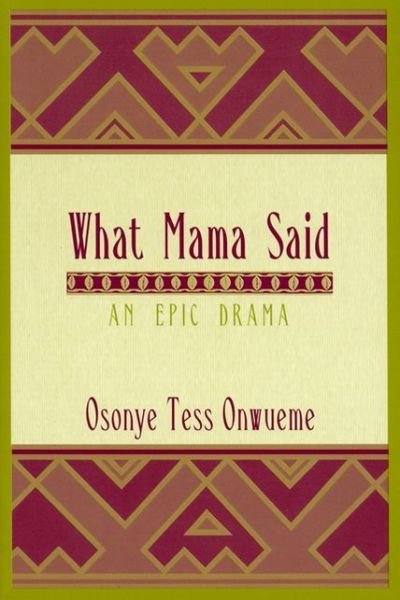 Cover for Osonye Tess Onwueme · What Mama Said: An Epic Drama - African American Life Series (Paperback Book) (2003)