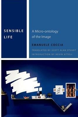 Cover for Emanuele Coccia · Sensible Life: A Micro-ontology of the Image - Commonalities (Innbunden bok) (2016)